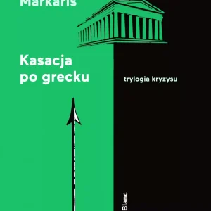 Kasacja po grecku. Trylogia kryzysu. Tom 2