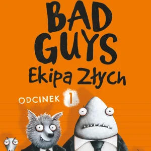 Bad Guys. Ekipa Złych. Odcinek 1