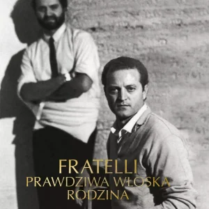 Fratelli. Prawdziwa włoska rodzina