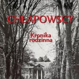 Chłapowscy Kronika rodzinna