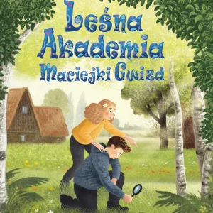 Maciejka Gwizd, tom 2. Leśna Akademia Maciejki Gwizd