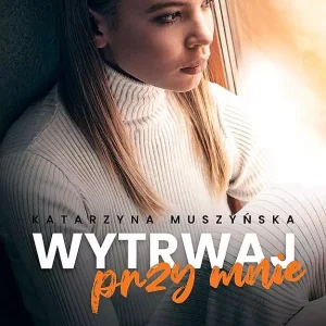 Wytrwaj przy mnie