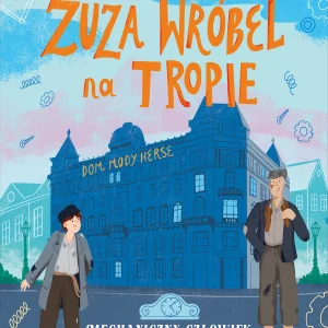 Zuza Wróbel na tropie. Tom 2. Mechaniczny Człowiek i szkoła złodziei