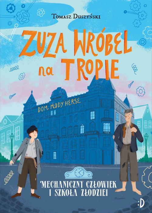 Zuza Wróbel na tropie. Tom 2. Mechaniczny Człowiek i szkoła złodziei