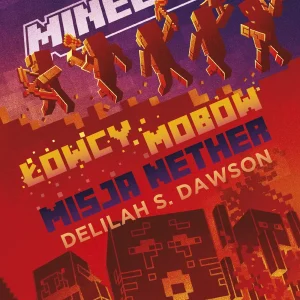 Minecraft. Łowcy mobów. Misja Nether