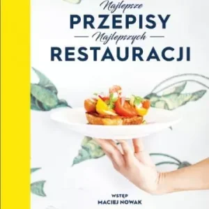 Najlepsze przepisy najlepszych restauracji
