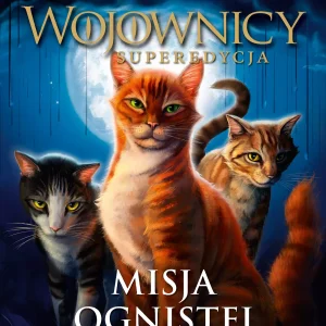 Misja Ognistej Gwiazdy. Wojownicy Superedycja w.2