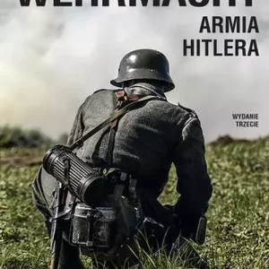 Wehrmacht. Armia Hitlera wyd. 2023