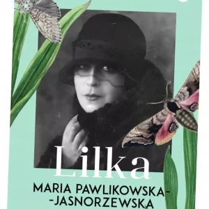 Lilka. Maria Pawlikowska- Jasnorzewska we wspomnieniach i listach