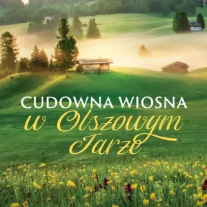 Cudowna wiosna w Olszowym Jarze