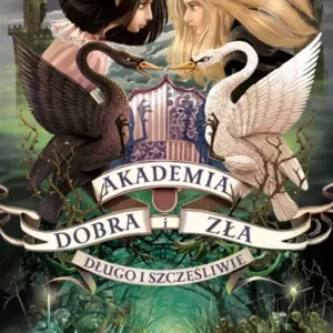 Akademia dobra i zła. Tom 3. Długo i szczęśliwie