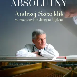Słuch absolutny. Andrzej Szczeklik w rozmowie z Jerzym Illgiem