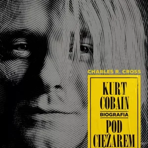 Kurt Cobain. Pod ciężarem nieba