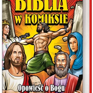 Biblia w komiksie. Opowieść o Bogu i wielkich bohaterach
