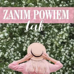 Tylko jedno słowo. Zanim powiem tak