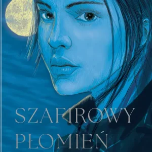 Ukryte Dziedzictwo. Tom 4. Szafirowy płomień (oprawa niebieska)