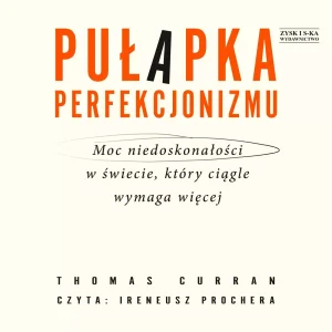 Pułapka perfekcjonizmu. Moc niedoskonałości w świecie, który ciągle wymaga więcej, audiobook CD