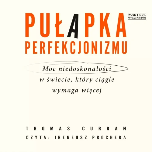 Pułapka perfekcjonizmu. Moc niedoskonałości w świecie, który ciągle wymaga więcej, audiobook CD
