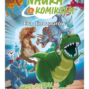 Nauka z komiksem. Era dinozaurów. Kres potęgi, czyli dinozaury kredy. Tom 3