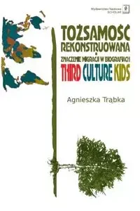 Tożsamość rekonstruowana i znaczenie migracji w biografiach