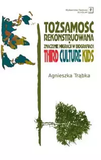 Tożsamość rekonstruowana i znaczenie migracji w biografiach