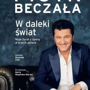 W daleki świat. Życie operowe w trzech aktach