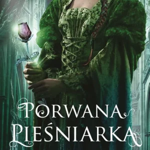 Porwana pieśniarka. Trylogia klątwy. Tom 1 wyd. 2023