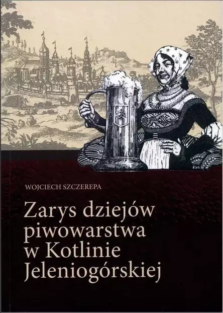 Zarys dziejów piwowarstwa w Kotlinie Jeleniogórskiej
