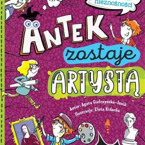 Świat według Antka i inne nieznośności. Antek zostaje artystą