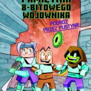 Pamiętnik 8-bitowego wojownika. Tom 3. Podróż przez pustynię