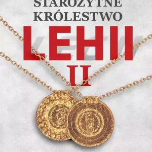 Starożytne Królestwo Lehii II. Zapomniane dowody