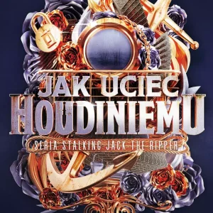 Stalking Jack the Ripper. Tom 3. Jak uciec Houdiniemu
