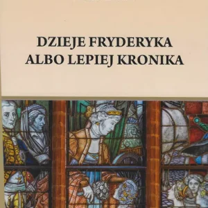 Dzieje Fryderyka albo lepiej Kronika