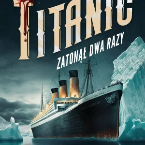 Titanic zatonął dwa razy