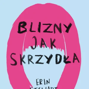 Blizny jak skrzydła | Poruszająca powieść o stracie, akceptacji i sile przyjaźni