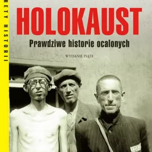 Holokaust. Prawdziwe historie ocalałych wyd. 2022