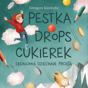 Pestka, drops, cukierek. Ekonomia dziecinnie prosta