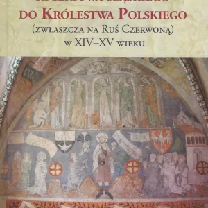 Studia z dziejów migracji rycerstwa śląskiego do Królestwa Polskiego (zwłaszcza na Ruś Czerwoną) w XIV-XV wieku