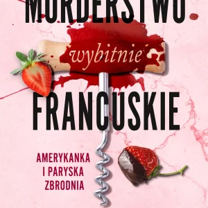 Morderstwo wybitnie francuskie. Amerykanka i paryska zbrodnia