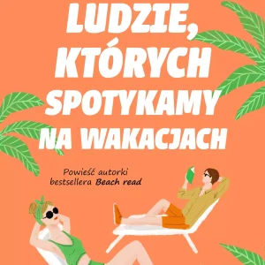 Ludzie, których spotykamy na wakacjach