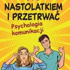 Być nastolatkiem i przetrwać