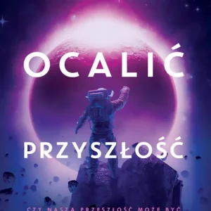Ocalić przyszłość | Ireneusz Osłowski