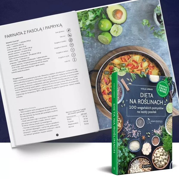 Dieta na roślinach. 100 wegańskich pomysłów na każdy posiłek. Przepisy znane i nowe