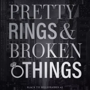 Pretty Rings & Broken Things. Black Tie Billionaires. Tom 2