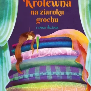 Królewna na ziarnku grochu i inne baśnie