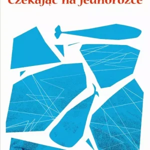 Czekając na jednorożce