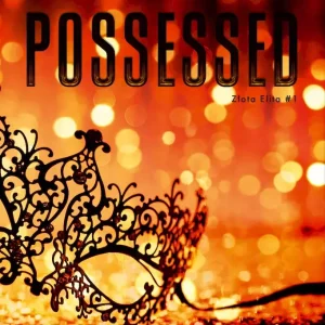 Possessed. Złota Elita. Tom 1