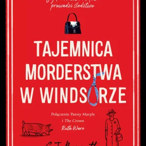 Jej Królewska Mość prowadzi śledztwo. Tom 1. Tajemnica morderstwa w Windsorze