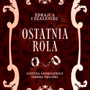 Zdrajca i szaleniec. Ostatnia rola Tom II, Część II