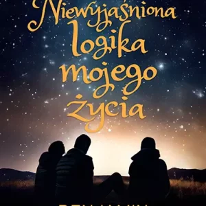 Niewyjaśniona logika mojego życia